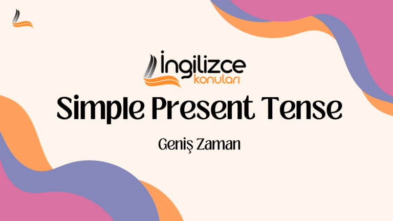 Simple Present Tense – Geniş Zaman