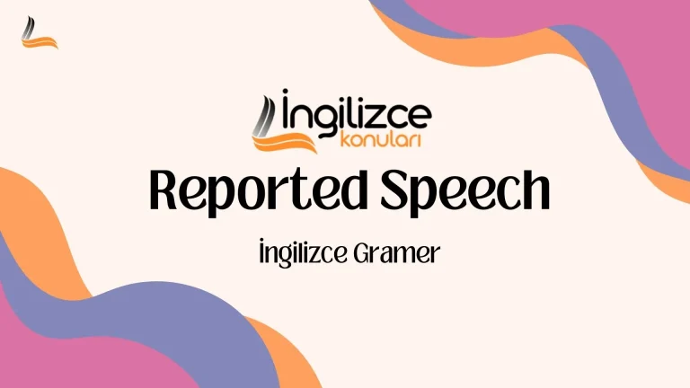 Reported Speech – Dolaylı Anlatım